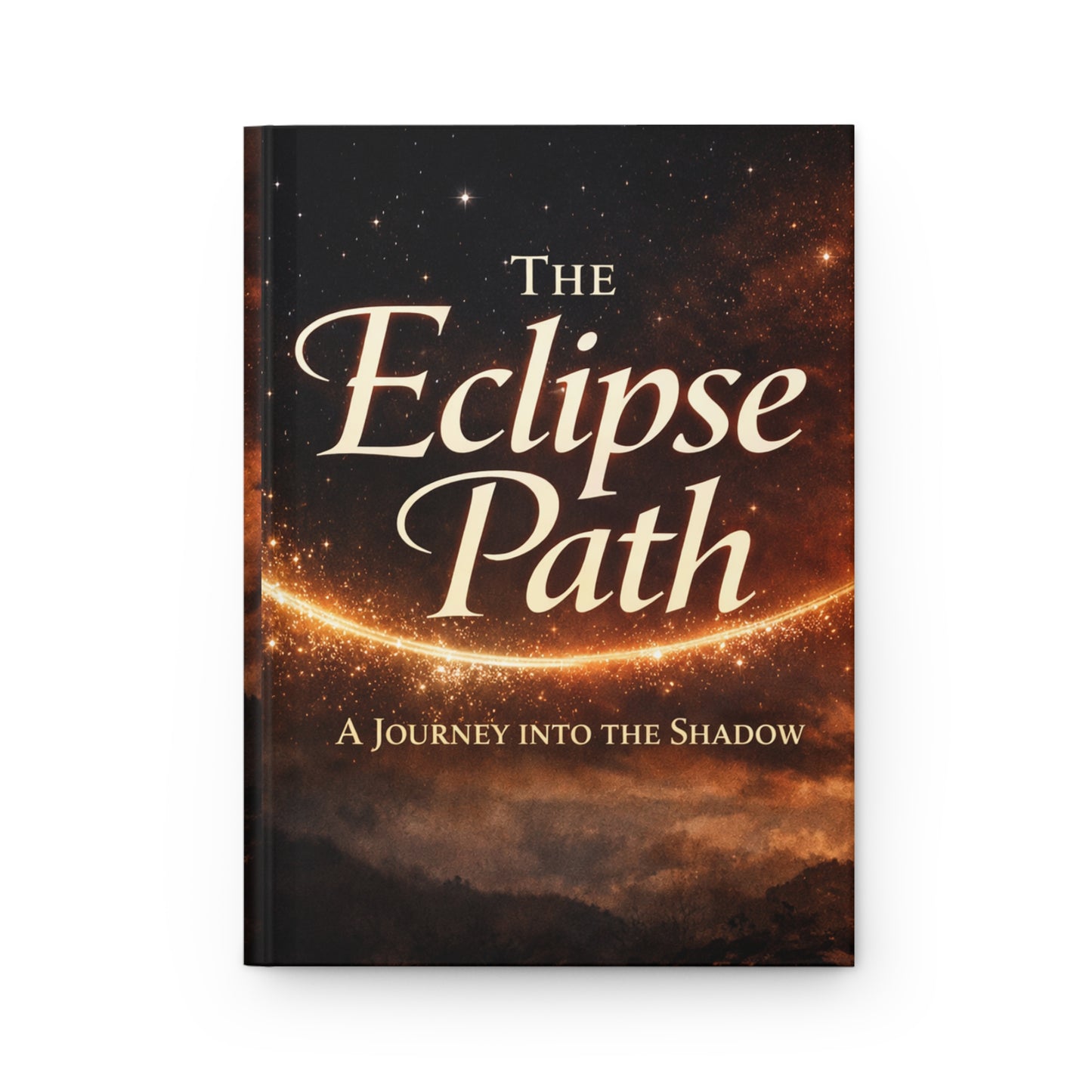 The Eclipse Path Hardcover Journal — 'A Journey Into the Shadow' Cosmic Eclipse Notebook